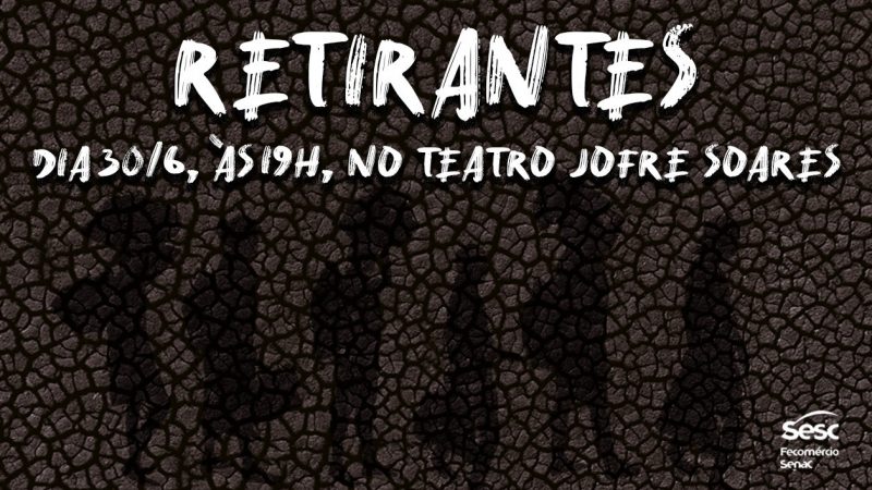 Teatro Jofre Soares recebe espetáculo “Retirantes”